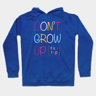 Don't Grow up, it's a trap Hoodie